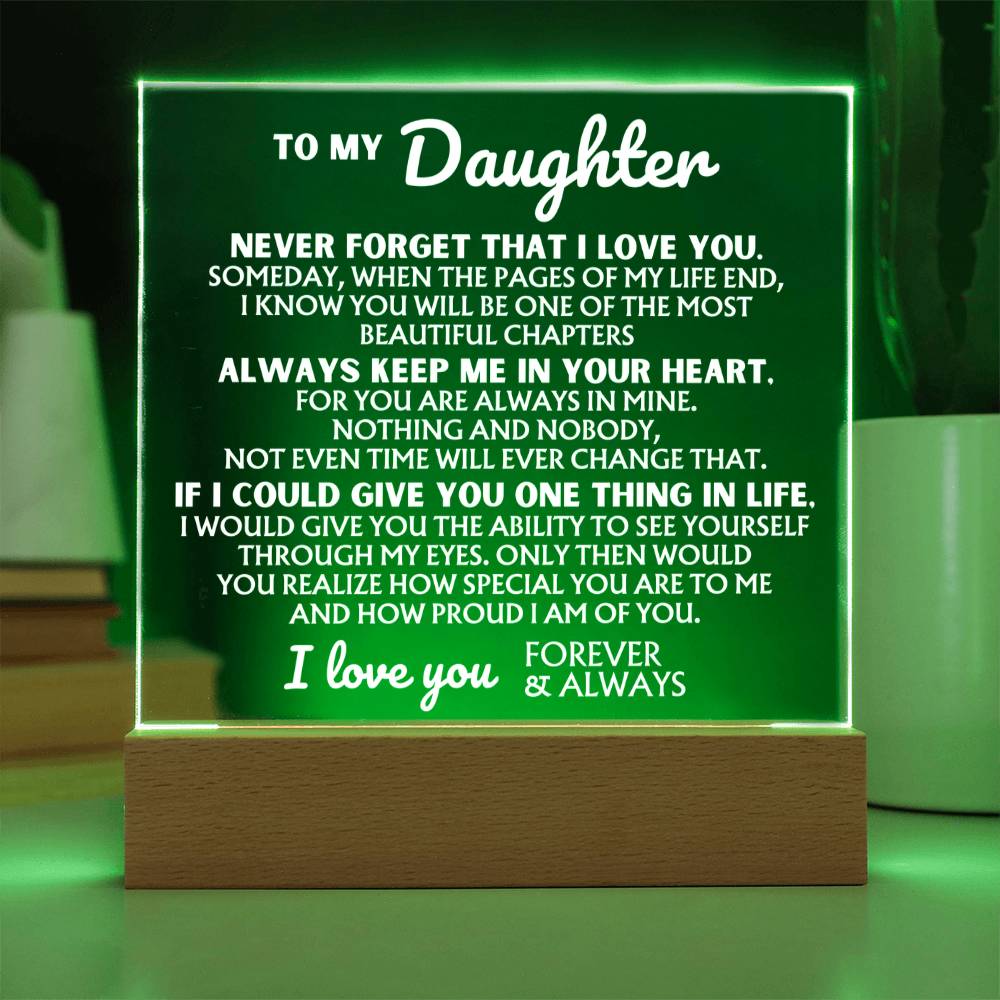 To My Daughter - I Love You Forever - Give You One Thing In Life - Acrylic Square Plaque