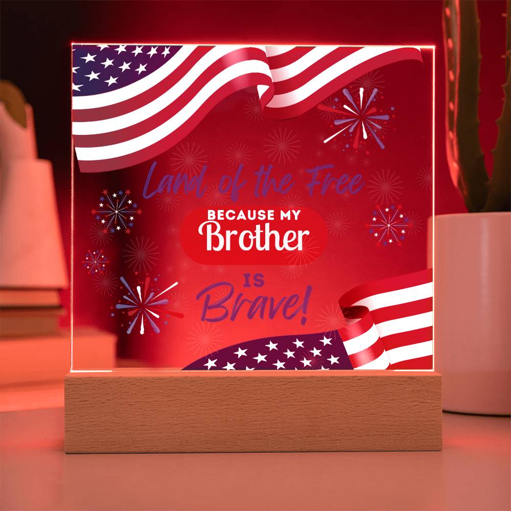 Land Of The Free Because My Brother Is Brave - Square Acrylic Plaque