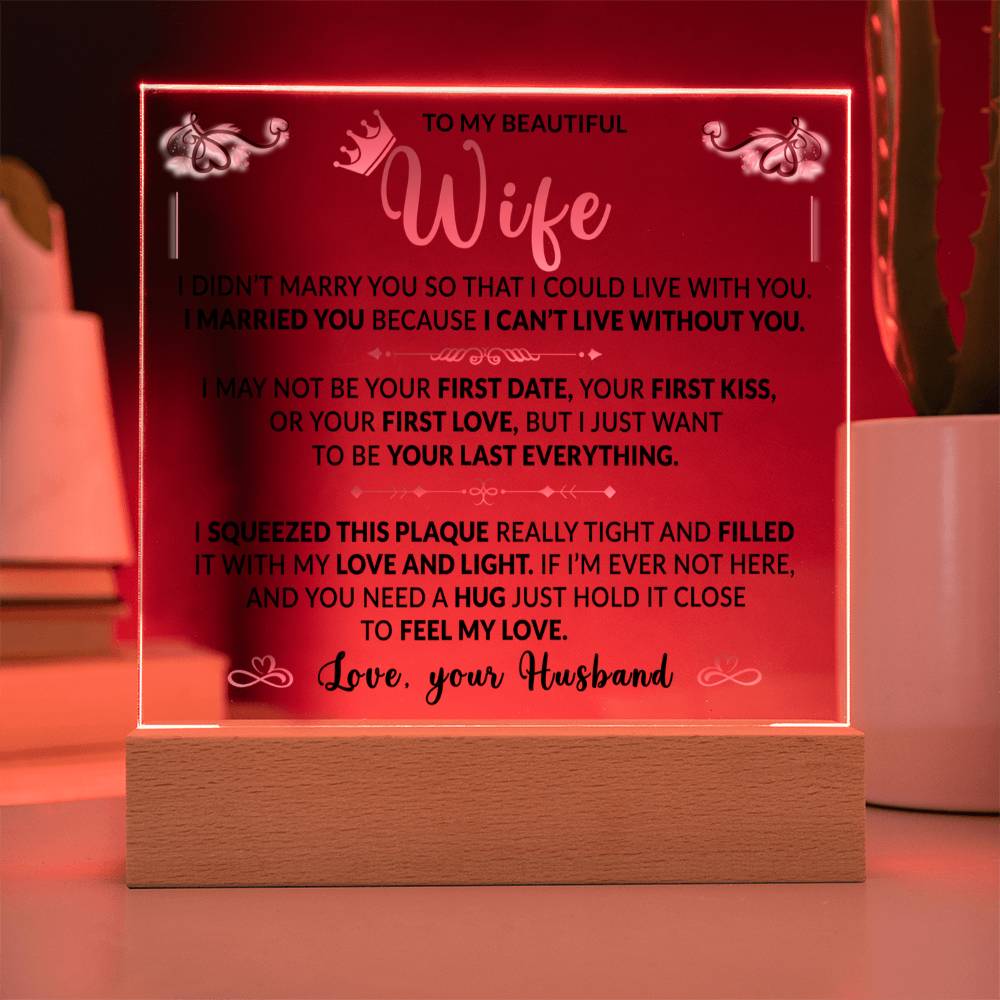 Gift for Wife - I Can't Live Without You - Acrylic Square Plaque Acrylic Square Plaque