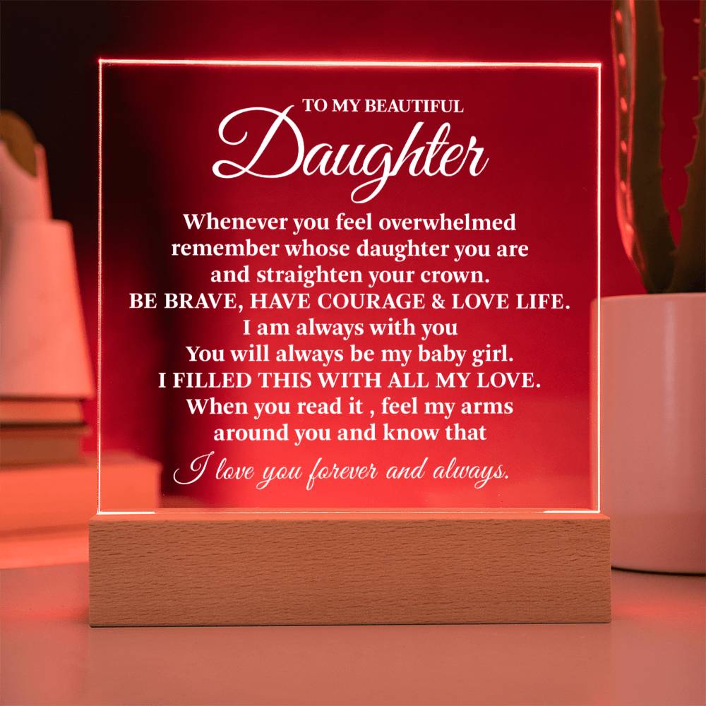 To My Beautiful Daughter - Be Brave, Have Courage - Acrylic Square Plaque