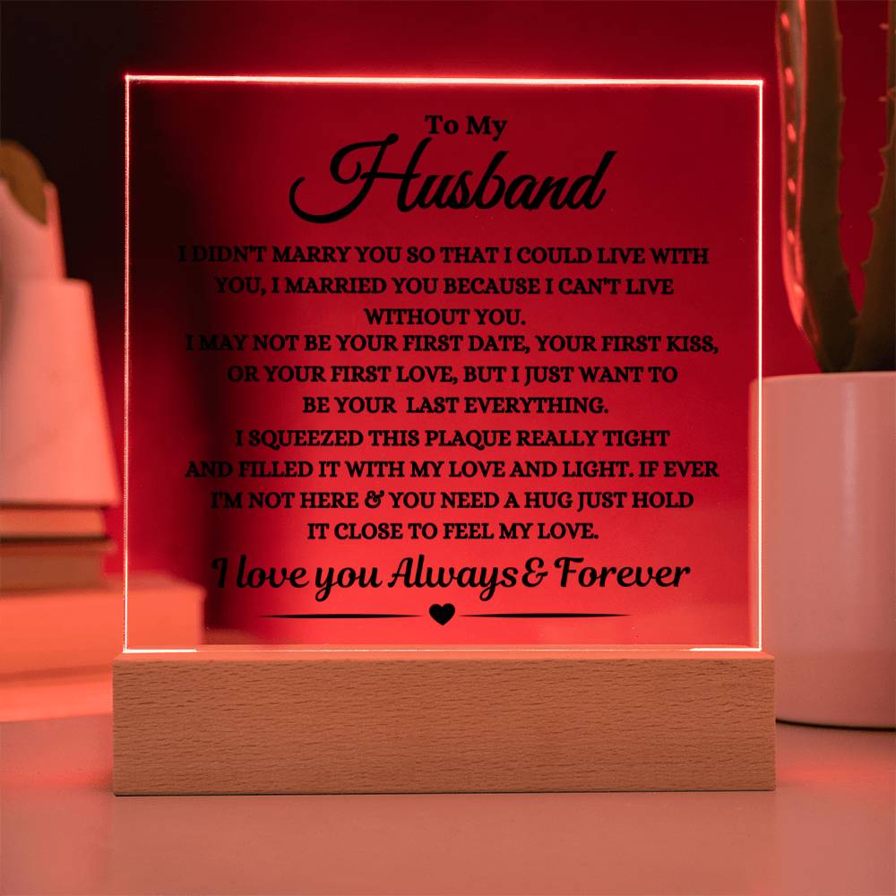 Gift For Husband -Be Your Last Everything - Acrylic Square Plaque