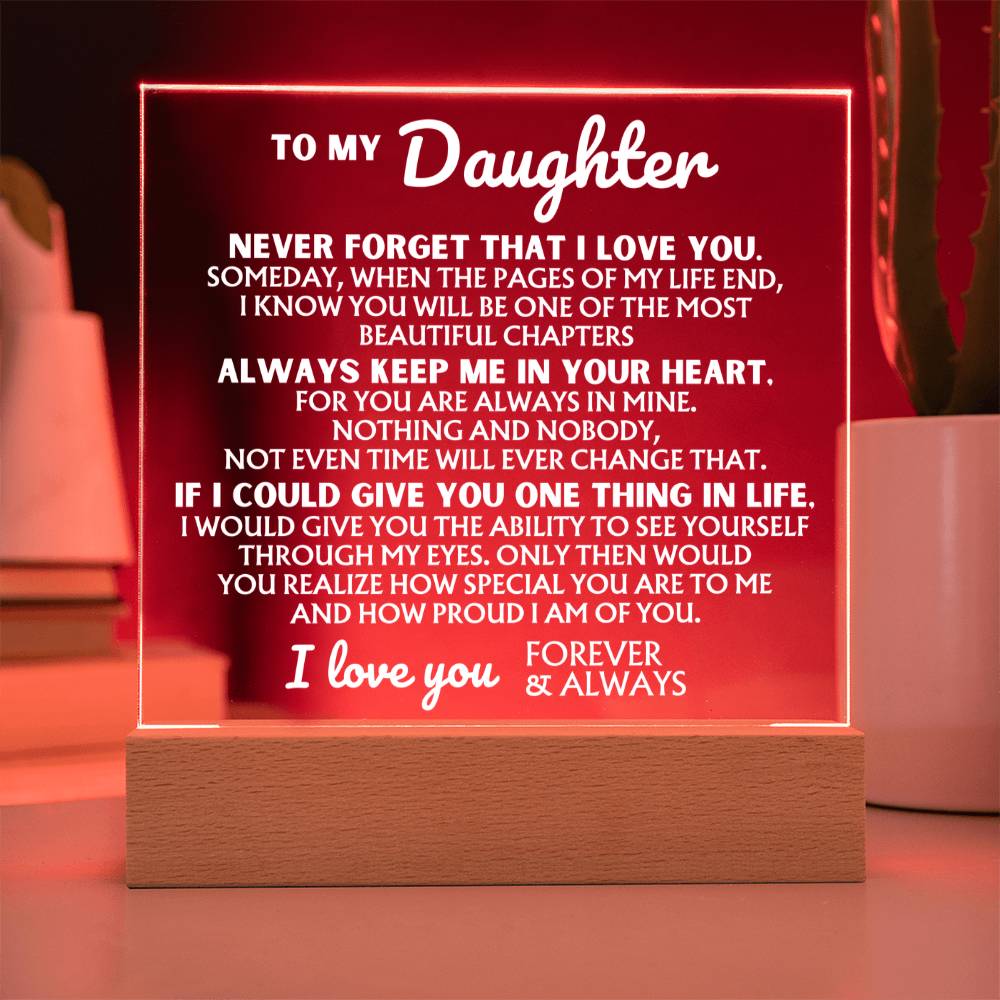 To My Daughter - I Love You Forever - Give You One Thing In Life - Acrylic Square Plaque