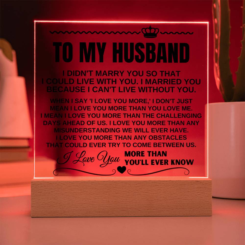 To My Husband - I Love You More Than You'll Ever Know - Acrylic Square Plaque