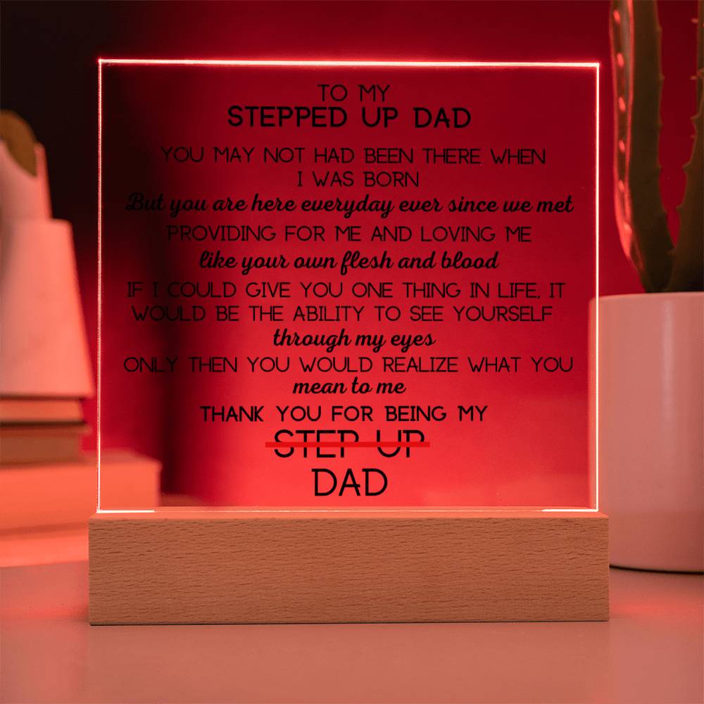 To Stepped Up Dad - If I Could Only Give You - Acrylic Square Plaque