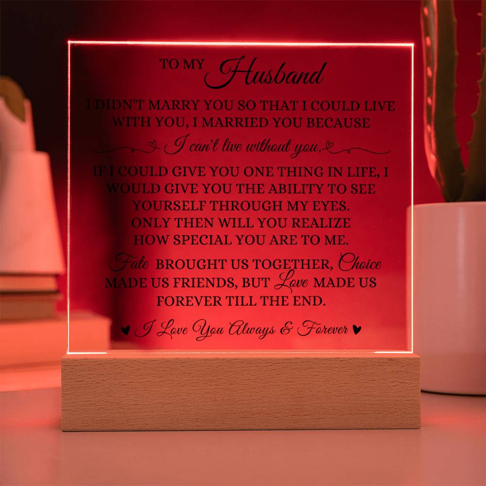 To My Husband - I Can't Live Without You- Acrylic Square Plaque