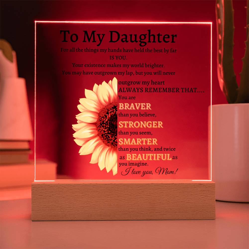To My Daughter - You Are Braver Than You Believe - Acrylic Square Plaque