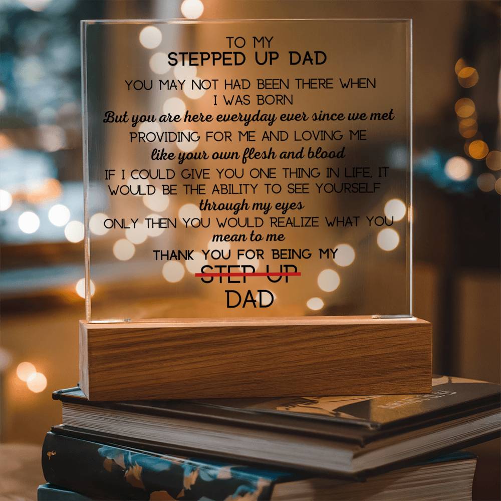 To Stepped Up Dad - If I Could Only Give You - Acrylic Square Plaque
