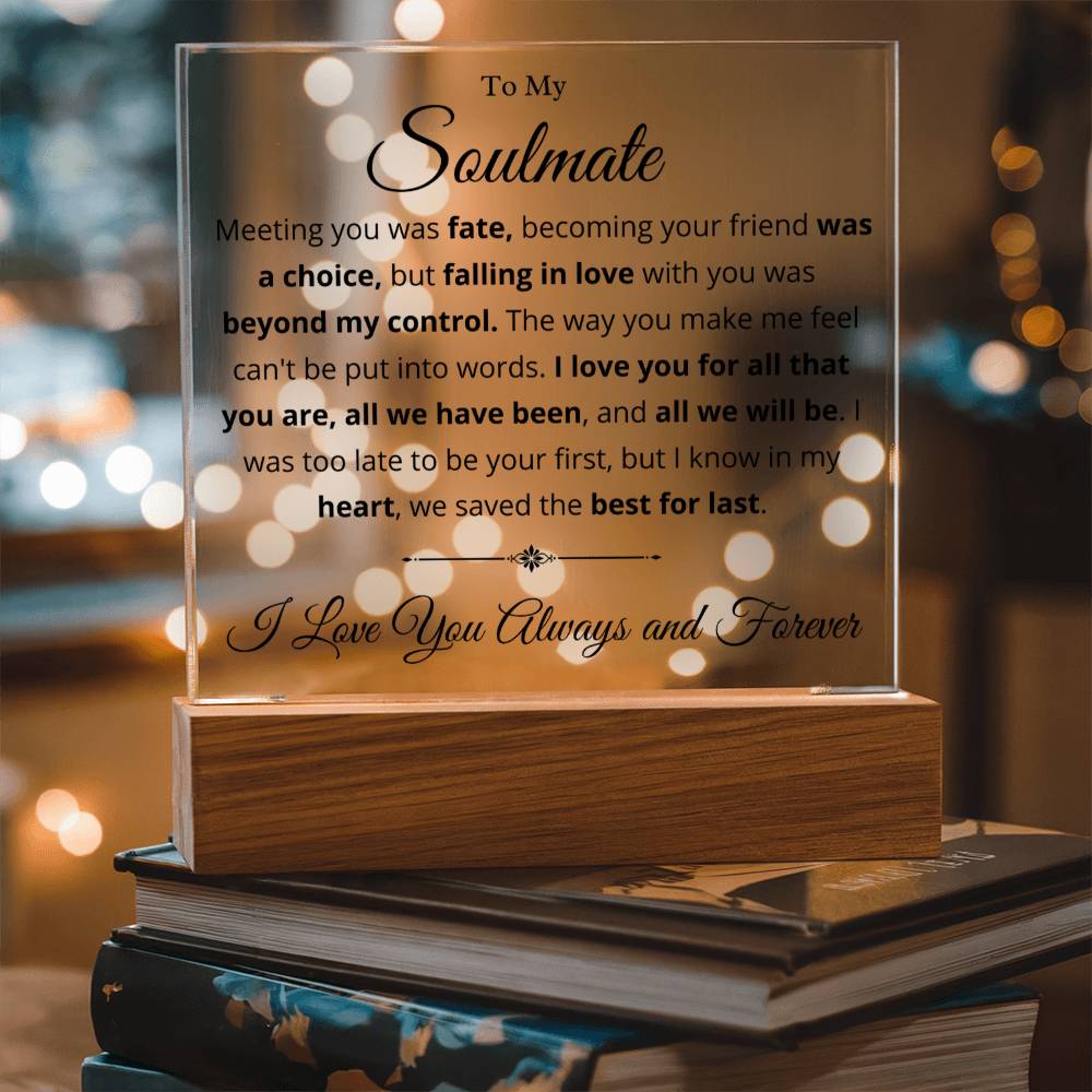 To Soulmate - We Saved The Best For Last - Acrylic Square Plaque