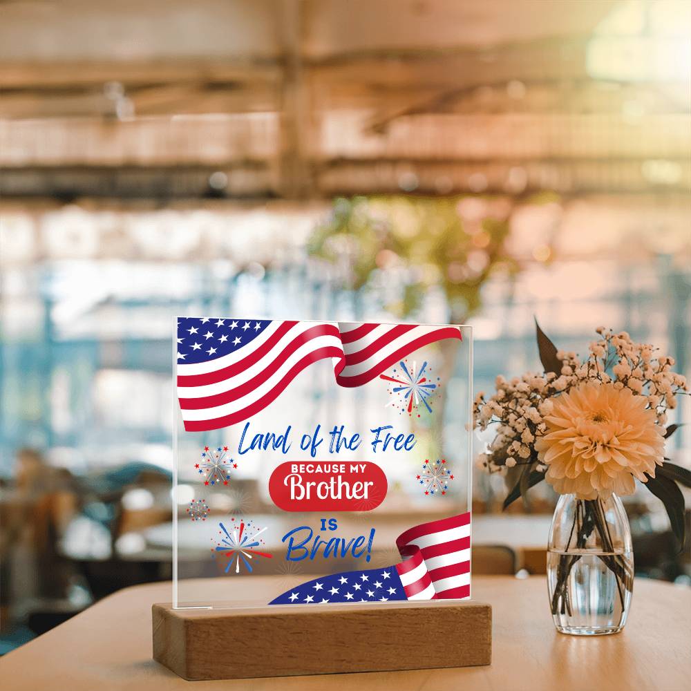 Land Of The Free Because My Brother Is Brave - Square Acrylic Plaque