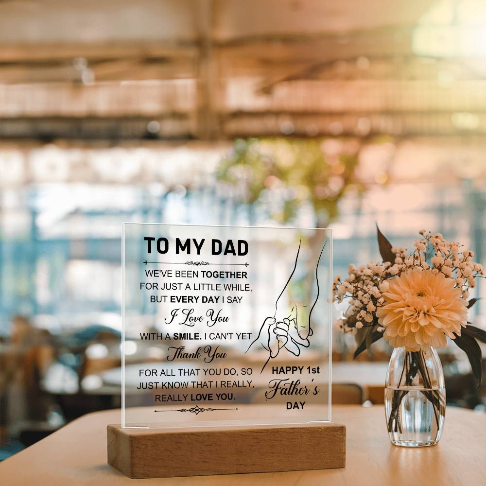 To My Dad 1st Father's Day - We've Been Together for Just A Little While - Acrylic Square Plaque