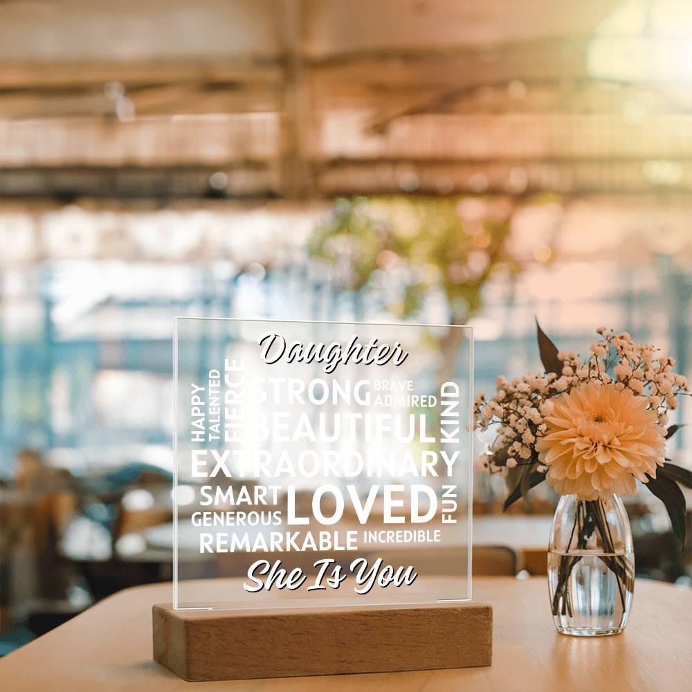 Daughter... She Is You - Positive Affirmations - Acrylic Square Plaque