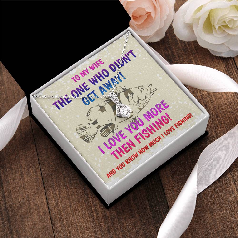The One Who Didn't Get Away! - I Love You More Than Fishing - Happy Mothers Day Gift For Wife Mothers Day Necklace Alluring Beauty Necklace