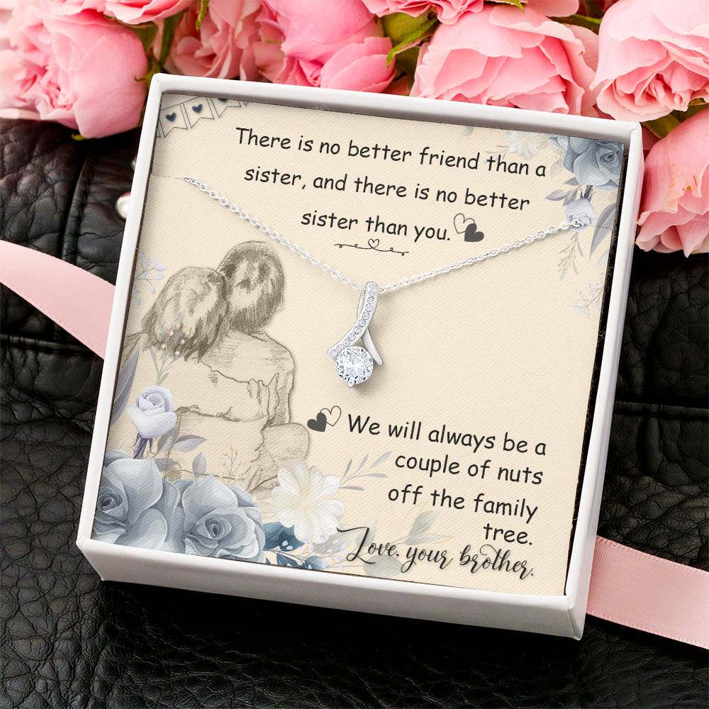 There Is No Better Friend Than A Sister And There Is No Better Sister Than You - Alluring Beauty Necklace 1 Alluring Beauty Necklace