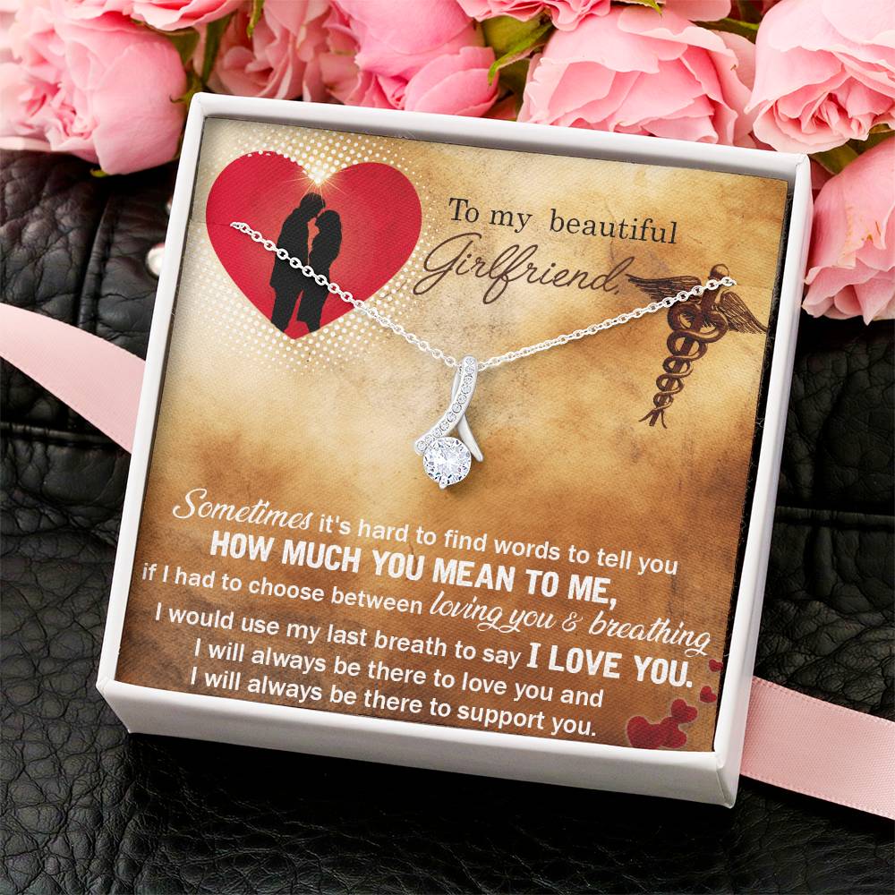 To My Beautiful Girlfriend - I Would Use My Last Breath To Say I Love You - Alluring Beauty Necklace 1 Alluring Beauty Necklace